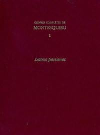 Oeuvres complètes de Montesquieu. Vol. 1. Lettres persanes