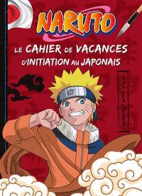 Naruto : le cahier de vacances d'initiation au japonais