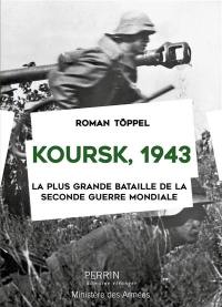 Koursk 1943 : la plus grande bataille de la Seconde Guerre mondiale