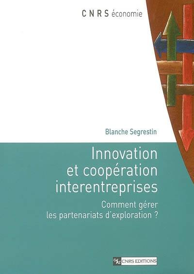 Innovation et coopération interentreprises : comment gérer les partenariats d'exploration ?