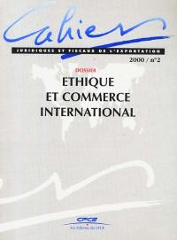Cahiers juridiques et fiscaux de l'exportation, n° 2 (2000). Éthique et commerce international