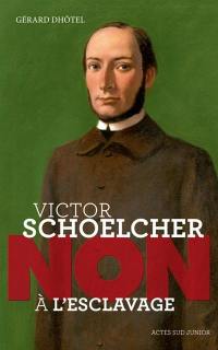 Victor Schoelcher : non à l'esclavage