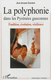 La polyphonie dans les Pyrénées gasconnes : tradition, évolution, résilience