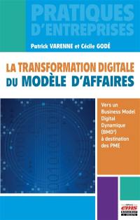 La transformation digitale du modèle d'affaires : vers un business model digital dynamique (BMD) à destination des PME