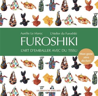 Furoshiki : l'art d'emballer avec du tissu : mon geste zéro déchet !
