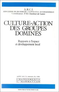 Culture-action des groupes dominés : rapports à l'espace et développement local