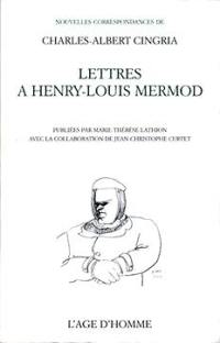 Lettres de Charles-Albert Cingria à Henry-Louis Mermod