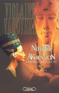 Néfertiti et Akhenaton. Vol. 2. L'horizon d'Aton