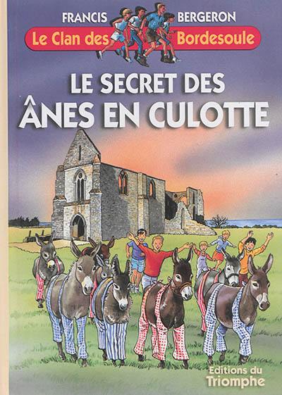 Le clan des Bordesoule. Vol. 10. Le secret des ânes en culotte : une aventure du clan des Bordesoule