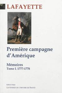 Mémoires. Vol. 1. Première campagne d'Amérique : 1777-1778