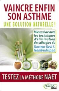 Vaincre enfin son asthme : une solution naturelle ! : testez la méthode Naet