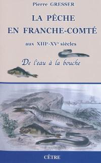 La pêche en Franche-Comté aux XIIIe-XVe siècles : de l'eau à la bouche