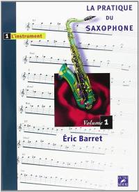 La pratique du saxophone. Vol. 1. L'instrument