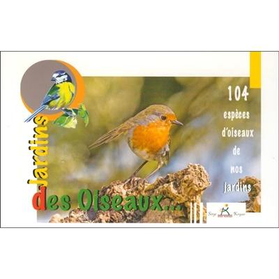 Oiseaux des jardins : 104 espèces d'oiseaux de nos jardins
