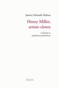 Henry Miller, artiste-clown : création et expériences primitives