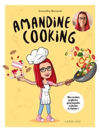 Amandine cooking : mes recettes préférées, gourmandes et faciles à réaliser !