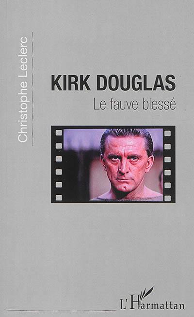Kirk Douglas : le fauve blessé