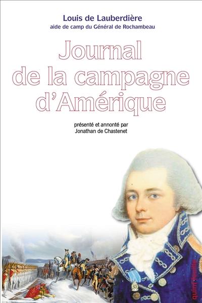 Journal de la campagne d'Amérique : 1780-1783 : le corps expéditionnaire français sous les ordre du comte de Rochambeau dans la guerre d'Indépendance américaine