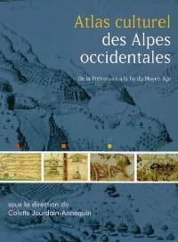 Atlas culturel des Alpes occidentales : de la préhistoire à la fin du Moyen Age