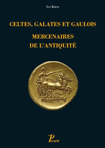Celtes, Galates et Gaulois, mercenaires de l'Antiquité : représentation, recrutement, organisation