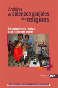 Archives de sciences sociales des religions, n° 197. Ethnographies du religieux dans les mondes créoles