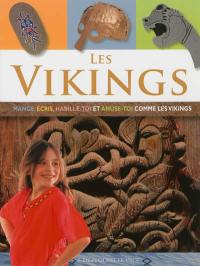 Les Vikings : mange, écris, habille-toi et amuse-toi comme les Vikings