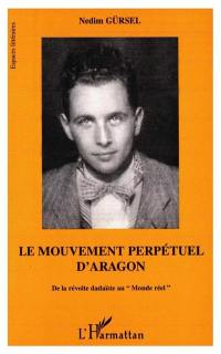 Le mouvement perpétuel d'Aragon : de la révolte dadaïste au monde réel