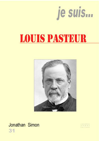 Je suis... Louis Pasteur