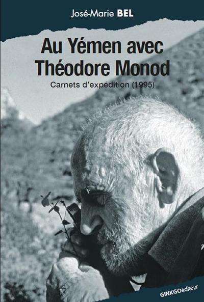 Au Yémen avec Théodore Monod : carnets d'expédition (1995)