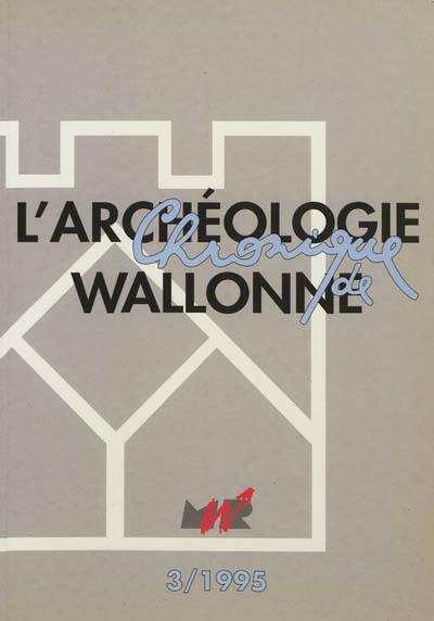 Chronique de l'archéologie wallonne, n° 3 (1995). Activités 1994