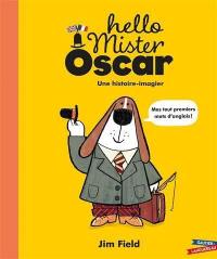 Hello Mister Oscar : une histoire-imagier : mes tout premiers mots d'anglais !