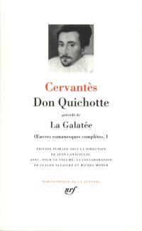 Oeuvres romanesques complètes. Vol. 1. Don Quichotte. La Galatée