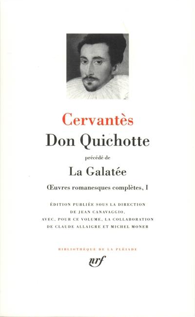 Oeuvres romanesques complètes. Vol. 1. Don Quichotte. La Galatée