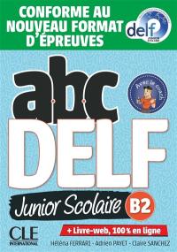 Abc DELF, B2 junior scolaire : conforme au nouveau format d'épreuves