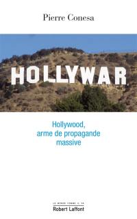 Hollywar : Hollywood, arme de propagande massive