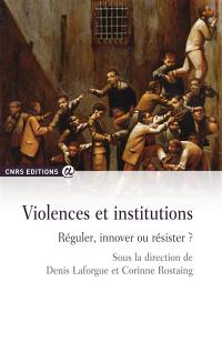 Violences et institutions : réguler, innover ou résister ?
