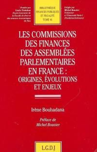 Les commissions des finances des assemblées parlementaires en France : origines, évolutions et enjeux