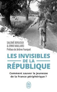 Les invisibles de la République : comment sauver la jeunesse de la France périphérique ?