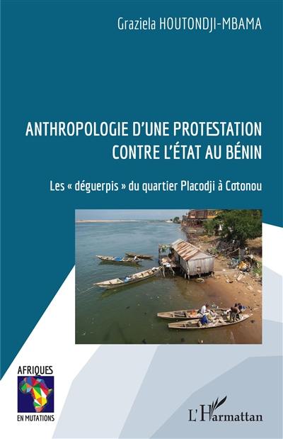Anthropologie d'une protestation contre l'Etat au Bénin : les déguerpis du quartier de Placodji à Cotonou