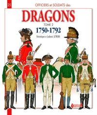 Officiers et soldats des dragons du roi : 1750-1792. Vol. 2. De la guerre de Sept Ans à la Révolution