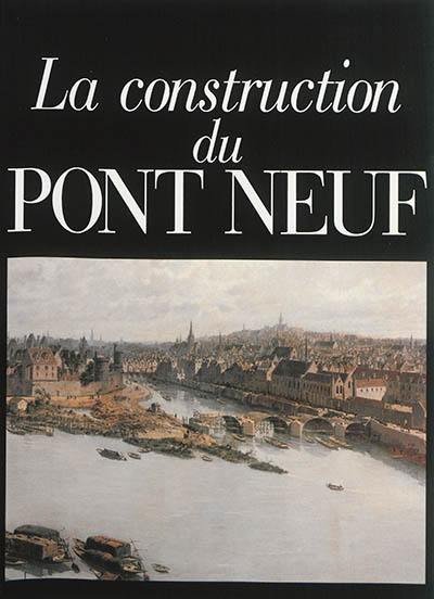 Le registre ou plumitif de la contruction du Pont Neuf : archives nationales Z1F 1065