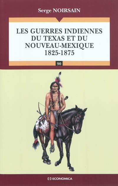 Les guerres indiennes du Texas et du Nouveau-Mexique : 1825-1875