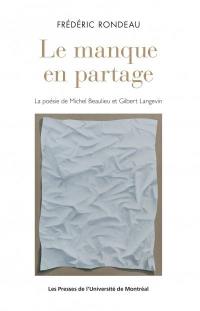 Le manque en partage : poésie de Michel Beaulieu et Gilbert Langevin