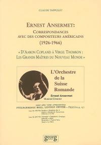 Ernest Ansermet : correspondances avec des compositeurs américains (1926-1966) : d'Aaron Copland à Virgil Thomson, les grands maîtres du Nouveau Monde