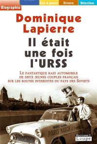 Il était une fois l'URSS : le fantastique raid automobile de deux jeunes couples français sur les routes interdites du pays des Soviets