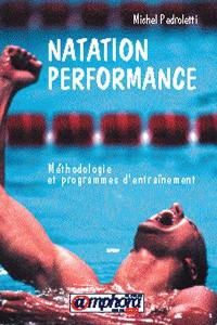 Natation performance : méthodologie et programmes d'entraînement