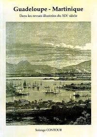Guadeloupe-Martinique dans les revues illustrées du XIXe siècle