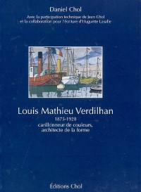 Louis Mathieu Verdilhan : 1875-1928 : carillonneur de couleurs, architecte de la forme