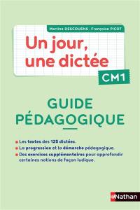 Un jour, une dictée CM1 : guide pédagogique