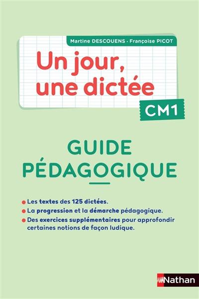 Un jour, une dictée CM1 : guide pédagogique